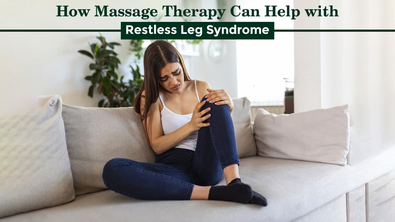 How Massage Therapy Can Help with Restless Leg Syndrome