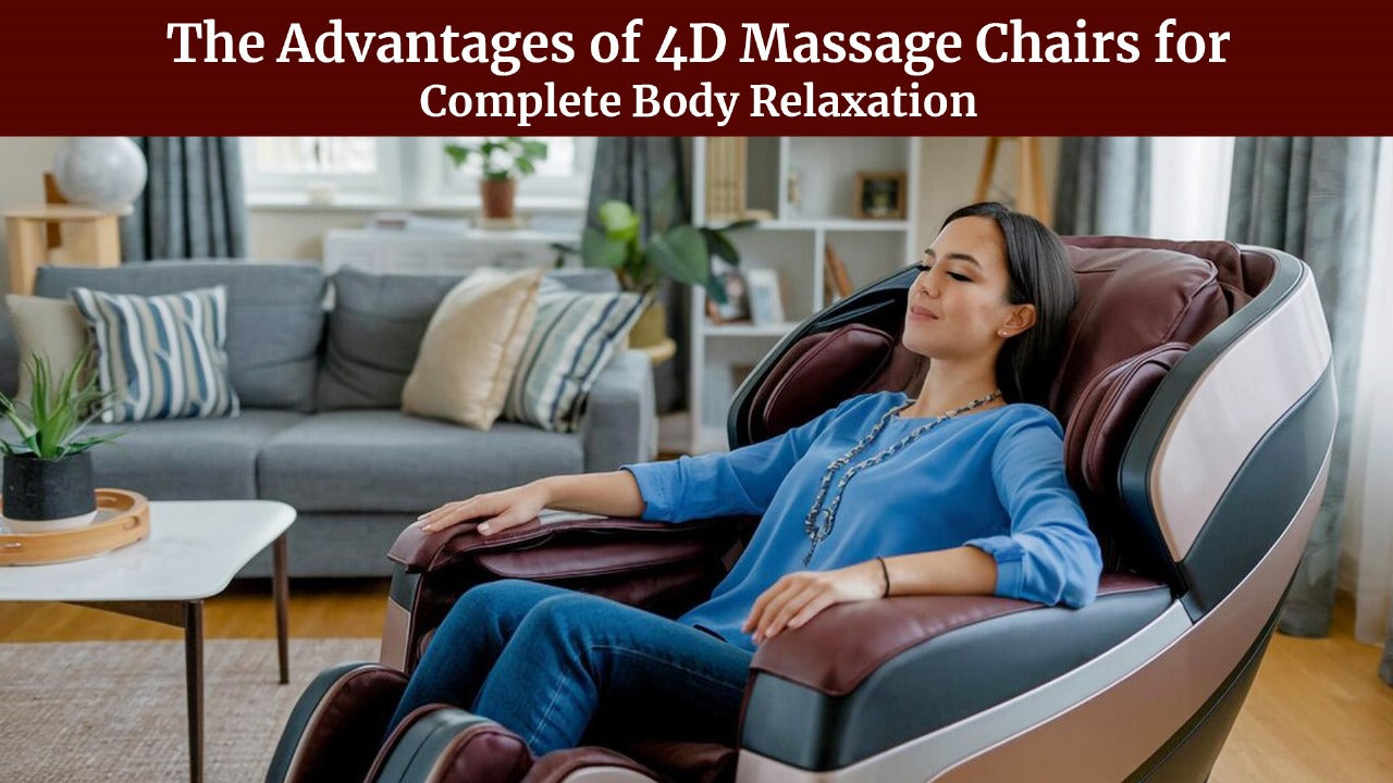 The Advantages of 4D Massage Chairs for Complete Body Relaxation