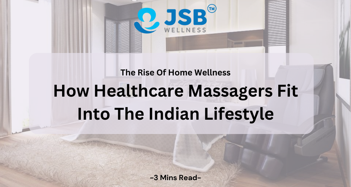The Rise Of Home Wellness: How Healthcare Massagers Fit Into The Indian Lifestyle