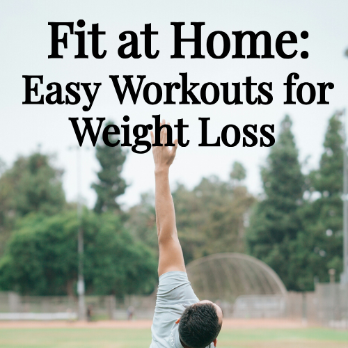 Fit at Home: Easy Workouts for Weight Loss  ( A 30 Page Ebook )