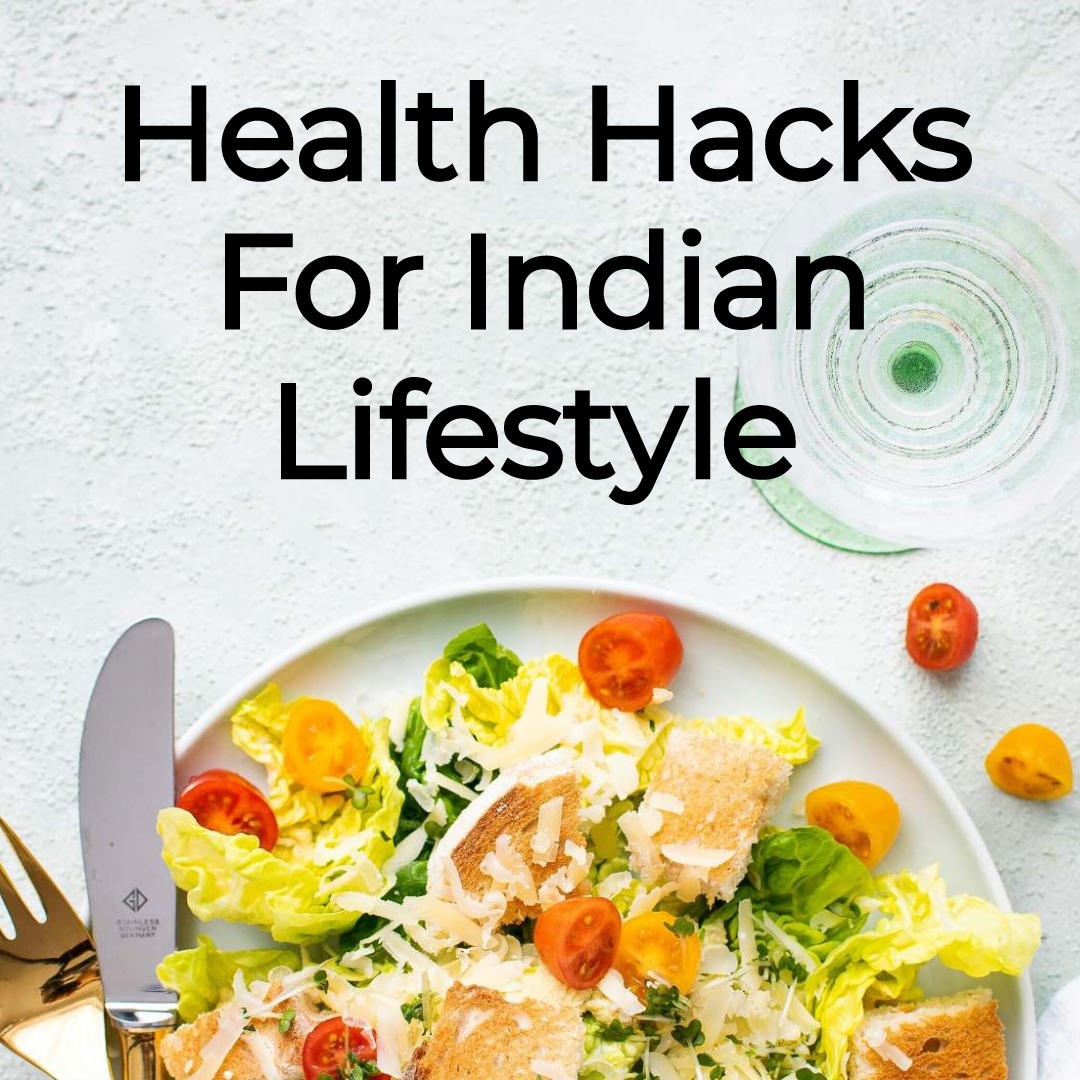  Health Hacks For Indian Lifestyle